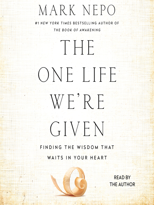 Title details for The One Life We're Given by Mark Nepo - Available